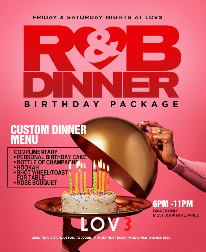 LOV3 HTX R&B Dinner Birthday Package — Friday & Saturday nights, custom dinner menu, complimentary cake, champagne, hookah, and more